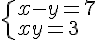 \begin{cases} x - y = 7 \\ x + y = 3 \end{cases}
