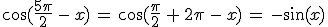\cos(\frac{5\pi}{2}\,-\,x)\,=\,\cos(\frac{\pi}{2}\,%2B\,2\pi\,-\,x)\,=\,-\sin(x)