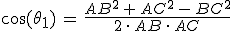 \cos(\theta_1)\,=\,\frac{AB^2\,%2B\,AC^2\,-\,BC^2}{2\,\cdot\,AB\,\cdot\,AC}