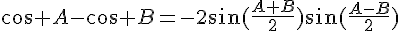 \cos A-\cos B=-2\sin(\frac{A+B}{2})\sin(\frac{A-B}{2})