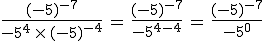 \frac{(-5)^{-7}}{-5^4\,\times  \,(-5)^{-4}}\,=\,\frac{(-5)^{-7}}{-5^{4-4}}\,=\,\frac{(-5)^{-7}}{-5^0}