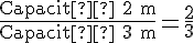\frac{\text{Capacité~2~m}}{\text{Capacité~3~m}}=\frac{2}{3}