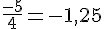 \frac{-5}{4}=-1{,}25