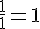 \frac{1}{1}=1