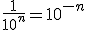 \frac{1}{10^n}=10^{-n}