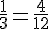 \frac{1}{3}=\frac{4}{12}