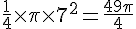 \frac{1}{4}\times  \pi\times  7^2=\frac{49\pi}{4}