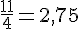 \frac{11}{4}=2{,}75