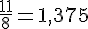 \frac{11}{8}=1{,}375