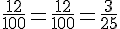 \frac{12}{100}=\frac{12}{100}=\frac{3}{25}