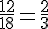 \frac{12}{18}=\frac{2}{3}
