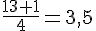 \frac{13+1}{4}=3{,}5