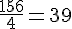 \frac{156}{4}=39