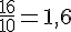 \frac{16}{10}=1{,}6