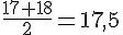 \frac{17+18}{2}=17{,}5