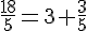 \frac{18}{5}=3+\frac{3}{5}