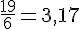\frac{19}{6}=3{,}17