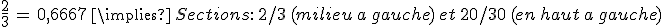 \frac{2}{3}\,=\,0%2C6667\,\implies\,Sections%3A\,2%2F3\,(milieu\,a\,gauche)\,et\,20%2F30\,(en\,haut\,a\,gauche)