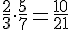 \frac{2}{3}\cdot\frac{5}{7}=\frac{10}{21}