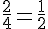 \frac{2}{4}=\frac{1}{2}