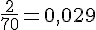 \frac{2}{70}=0{,}029