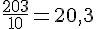 \frac{203}{10} = 20{,}3