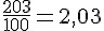 \frac{203}{100}=2{,}03