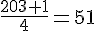 \frac{203+1}{4}=51