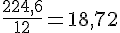 \frac{224{,}6}{12}=18{,}72