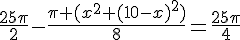 \frac{25\pi}{2}-\frac{\pi (x^2+(10-x)^2)}{8}=\frac{25\pi}{4}