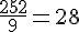 \frac{252}{9}=28