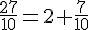 \frac{27}{10}=2+\frac{7}{10}