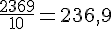 \frac{2~369}{10} = 236{,}9