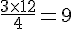 \frac{3\times  12}{4}=9