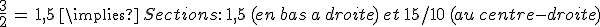 \frac{3}{2}\,=\,1%2C5\,\implies\,Sections%3A\,1%2C5\,(en\,bas\,a\,droite)\,et\,15%2F10\,(au\,centre-droite)