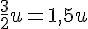 \frac{3}{2}u=1{,}5u