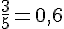 \frac{3}{5} = 0{,}6