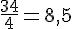 \frac{34}{4}=8{,}5