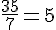\frac{35}{7}=5