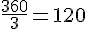 \frac{360}{3}=120