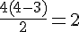 \frac{4(4-3)}{2}=2