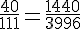 \frac{40}{111}=\frac{1440}{3996}