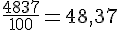 \frac{4837}{100}=48{,}37