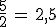 \frac{5}{2}\,=\,2%2C5