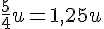 \frac{5}{4}u=1{,}25u
