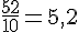 \frac{52}{10} = 5{,}2