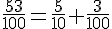 \frac{53}{100}=\frac{5}{10}+\frac{3}{100}