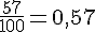 \frac{57}{100}=0{,}57