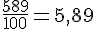 \frac{589}{100}=5{,}89