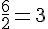 \frac{6}{2}=3